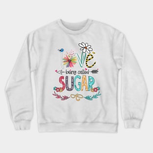 Love Being Called Sugar Happy Mother's Day Crewneck Sweatshirt